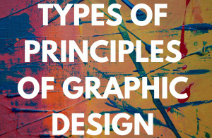 TYPES OF PRINCIPLES OF GRAPHIC DESIGN