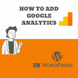 How To Add Google Analytics in WordPress in 2020 & After