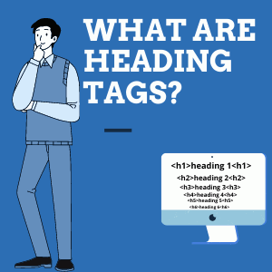 What are Heading Tags? How To Make Your Tags Matter the Most in SEO: The Ultimate Guide