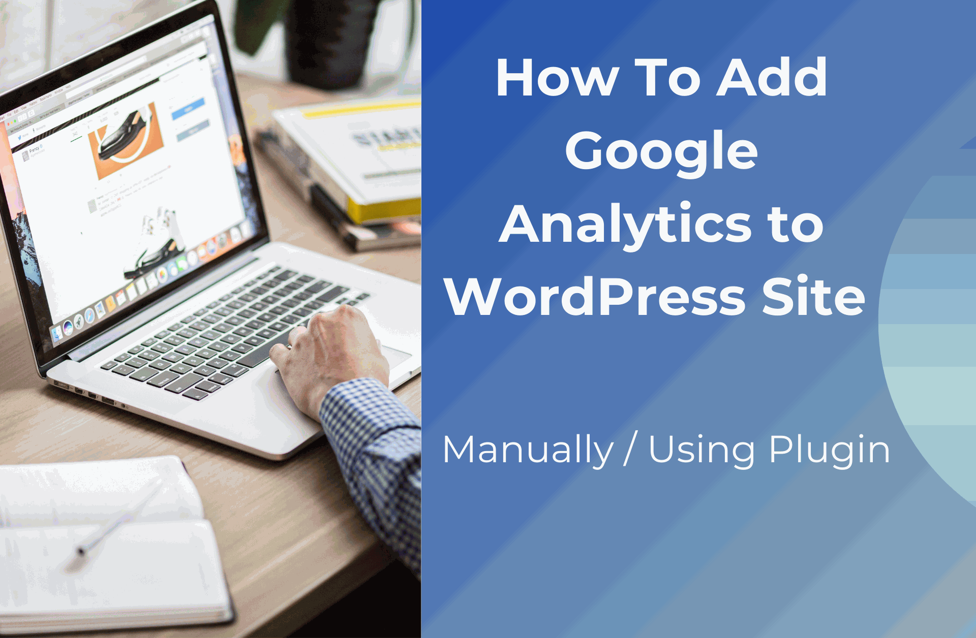 You are currently viewing How To Add Google Analytics To WordPress