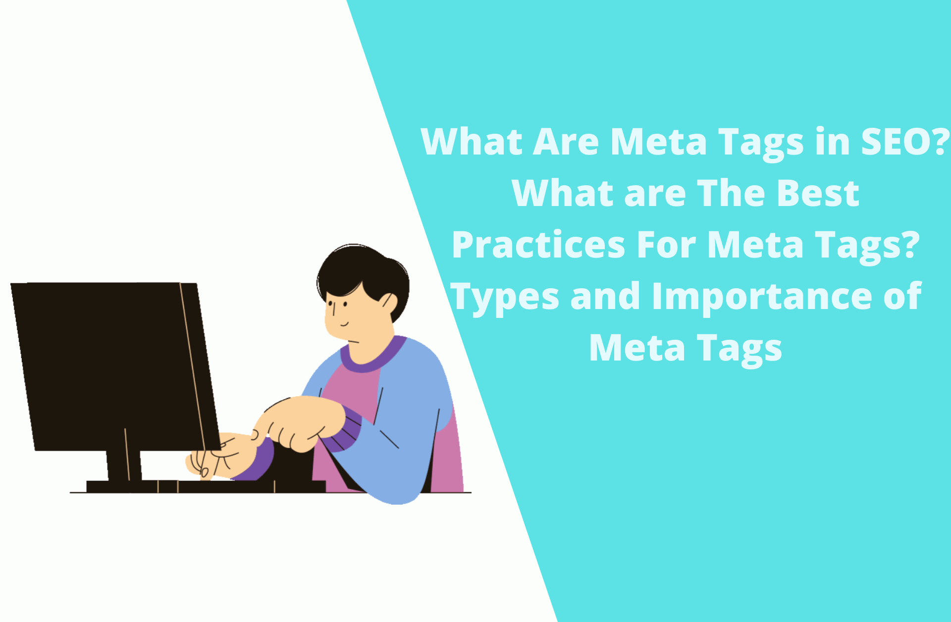 You are currently viewing What Are Meta Tags in SEO | What are The Best Practices For Meta Tags | Types and Importance of Meta Tags