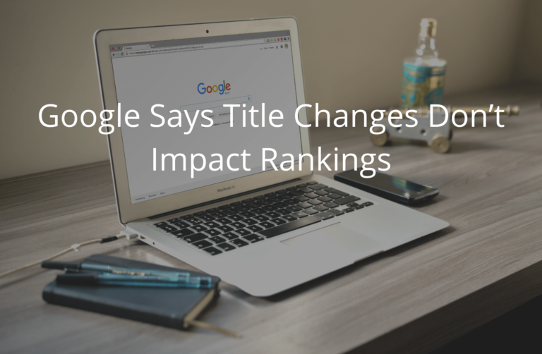 Read more about the article Google’s John Mueller Said Titles Changes Update Don’t Impact Rankings