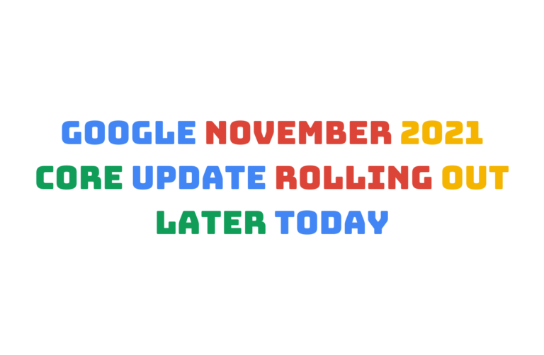 Read more about the article Google November 2021 Core Update Rolling Out Later Today
