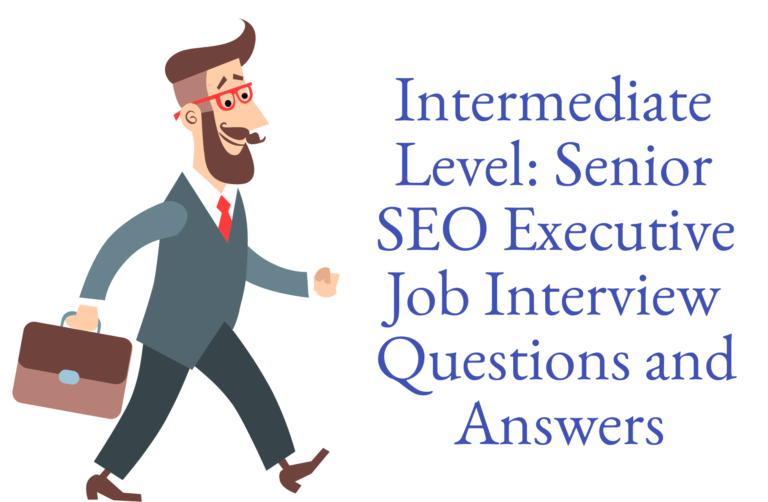 Read more about the article Intermediate Level: Senior SEO Executive Job Interview Questions and Answers