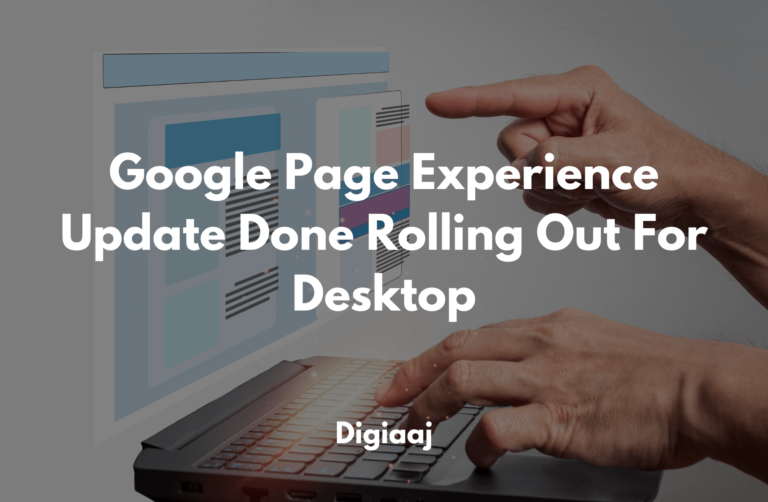 Read more about the article Google Page Experience Update Done Rolling Out For Desktop
