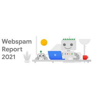 Google Web Spam Report 2021: Welcome SpamBrain