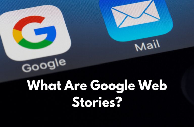 Read more about the article What Are Google Web Stories? The Complete Guide
