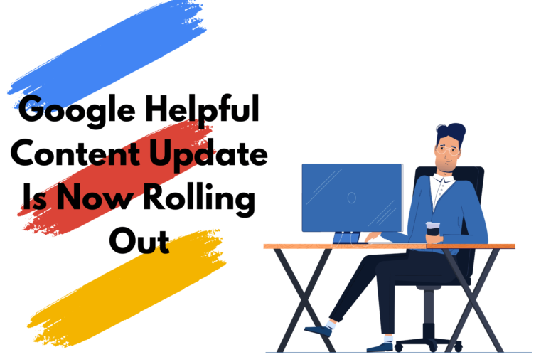 Read more about the article Google Helpful Content Update Is Now Rolling Out