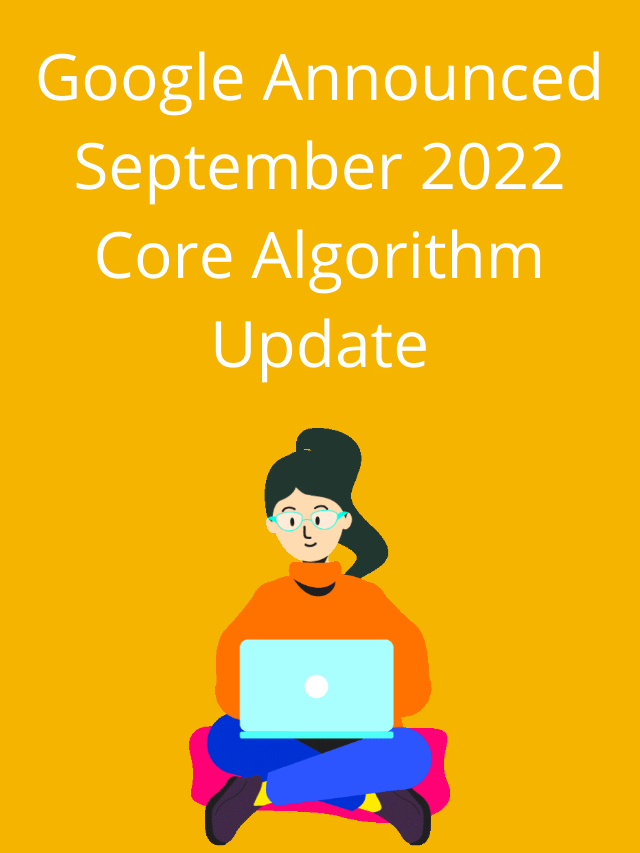 Google Announced September 2022 Core Algorithm Update