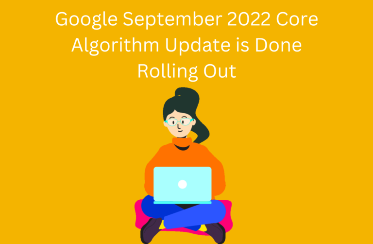 Read more about the article Google September 2022 Core Algorithm Update is Done Rolling Out