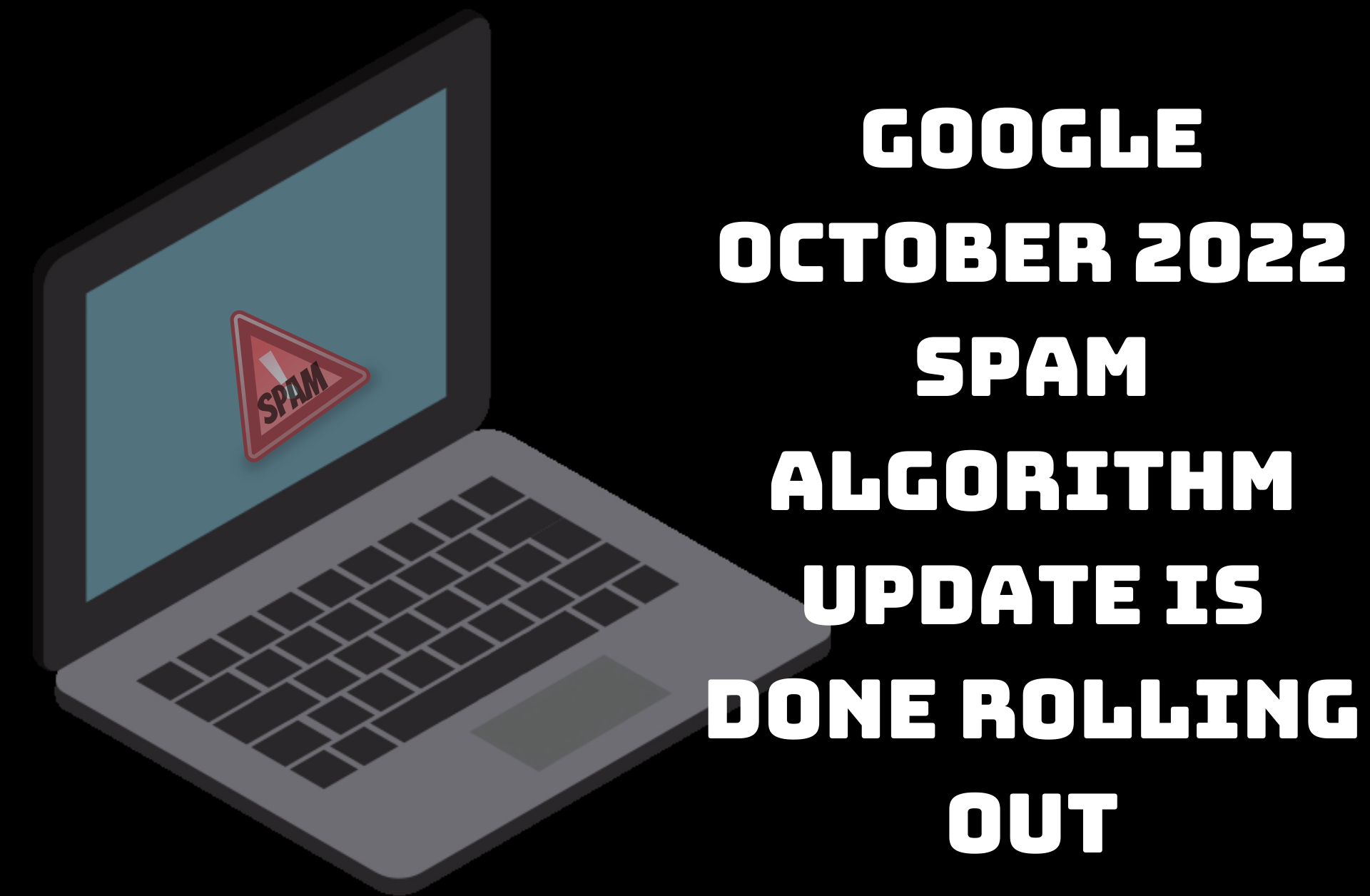 Read more about the article Google October 2022 Spam Algorithm Update is Done Rolling Out