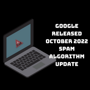 Google Released October 2022 Spam Algorithm Update