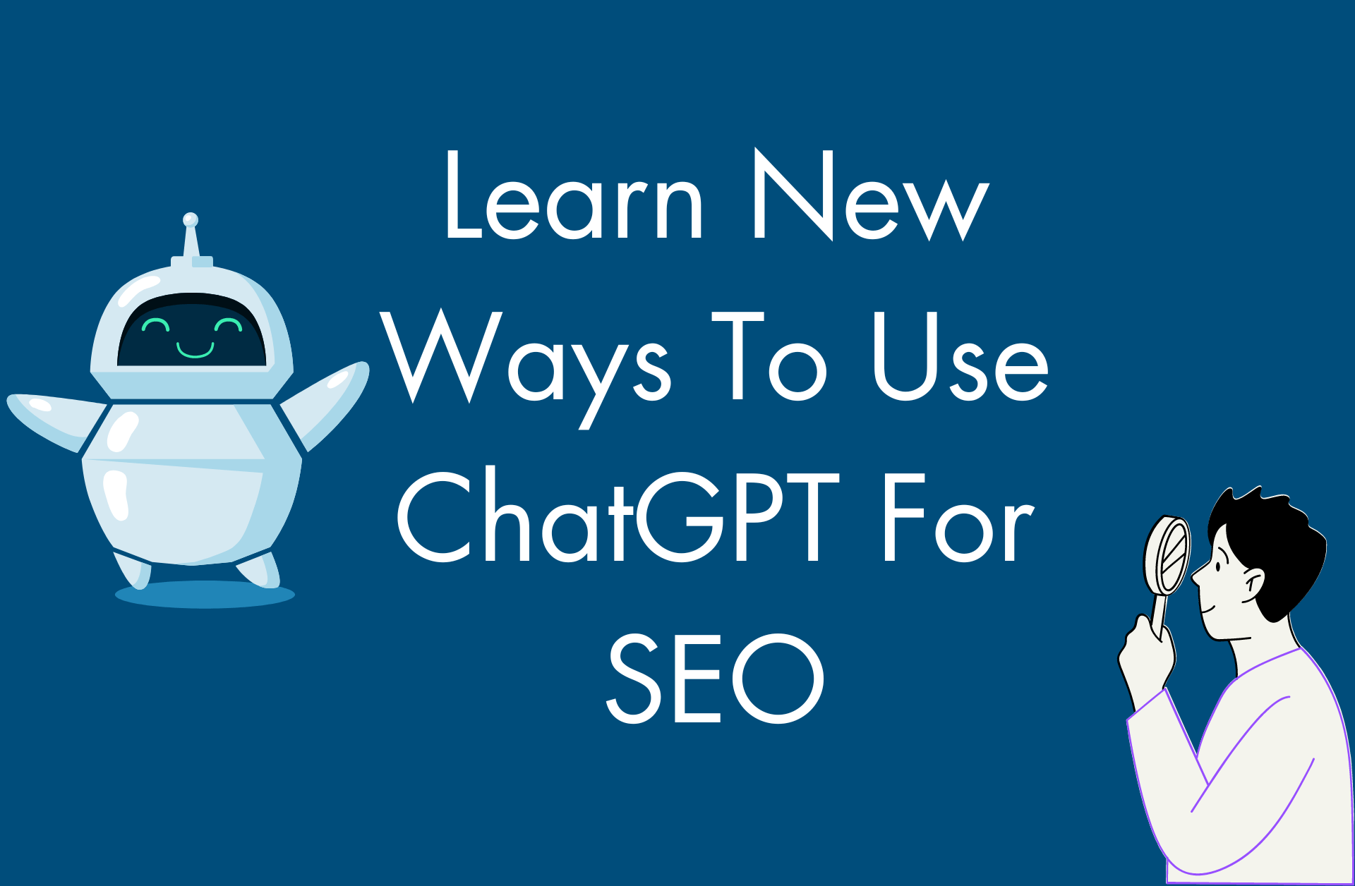 Read more about the article Learn New Ways To Use ChatGPT For SEO