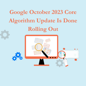 Google October 2023 Core Algorithm Update Is Done Rolling Out