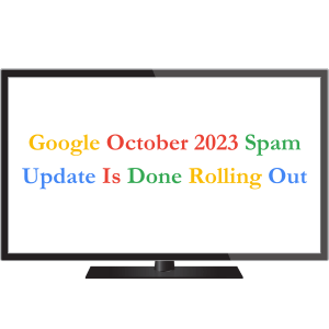 Google October 2023 Spam Update Is Done Rolling Out