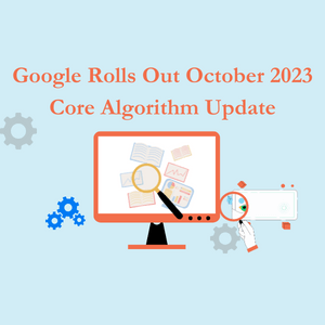 Google Rolls Out October 2023 Core Algorithm Update