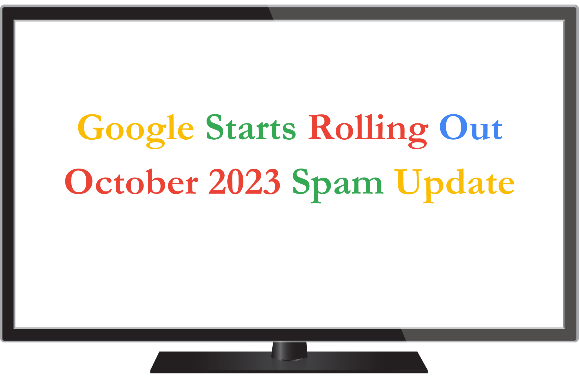 You are currently viewing Google Starts Rolling Out October 2023 Spam Update