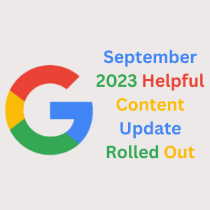 September 2023 Helpful Content Update Rolled Out