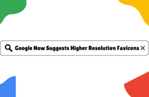 Read more about the article Google Now Suggests Higher Resolution Favicons